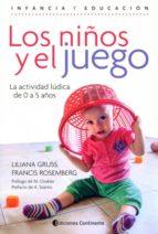 LOS NIÑOS Y EL JUEGO: LA ACTIVIDAD LUDICA DE 0 A 5 AÑOS | 9789507546136 | LILIANA GRUSS; FRANCIS ROSEMBERG 