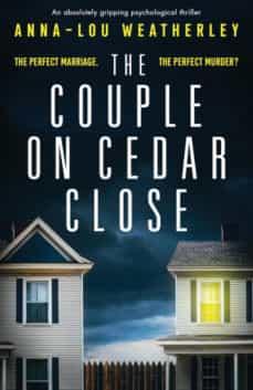 THE COUPLE ON CEDAR CLOSE: AN ABSOLUTELY GRIPPING PSYCHOLOGICAL THRILLER | 9781786814999 | WEATHERLEY, ANNA-LOU