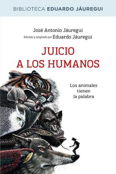 JUICIO A LOS HUMANOS | 9788490064573 | JAUREGUI