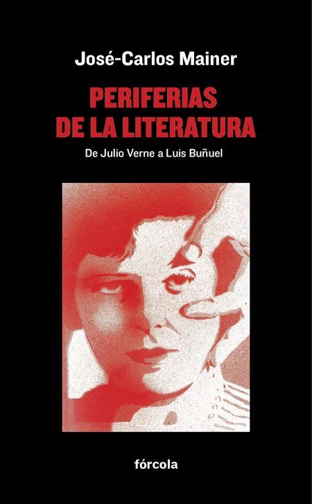 PERIFERIAS DE LA LITERATURA | 9788416247721 | MAINER BAQUÉ, JOSÉ-CARLOS