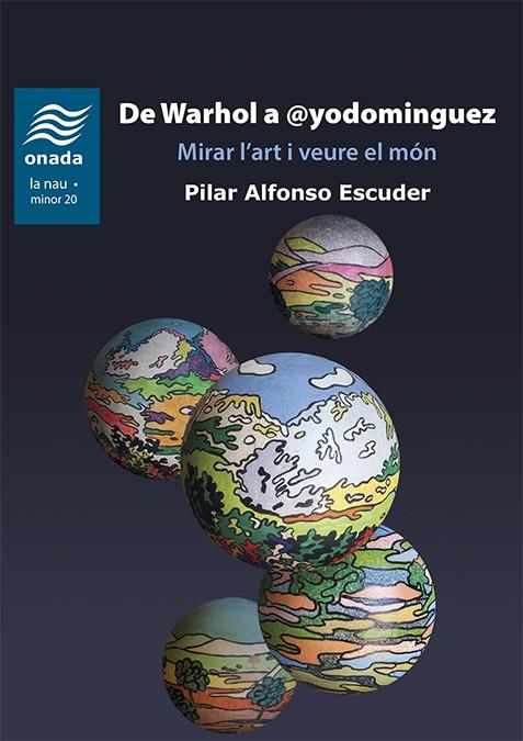 DE WARHOL A @YODOMINGUEZ. MIRAR L’ART I VEURE EL MÓN | 9788417638863 | ALFONSO ESCUDER, PILAR