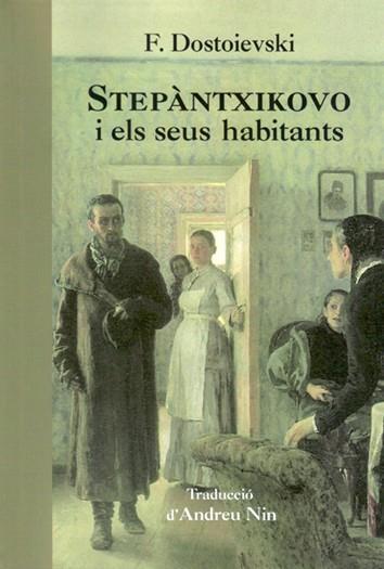STEPÀNTXIKOVO I ELS SEUS HABITANTS | 9788494757679 | DOSTOIEVSKI, FIÓDOR