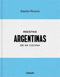 RECETAS ARGENTINAS DE MI COCINA | 9789876378642 | GASTÓN RIVEIRA