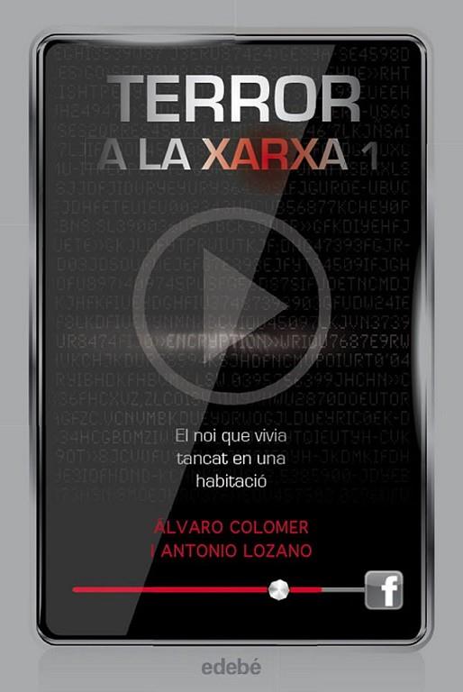 TERROR A LA XARXA I: EL NOI QUE VIVIA TANCAT EN UNA | 9788468307329 | ANTONIO LOZANO- ÁLVARO COLOMER