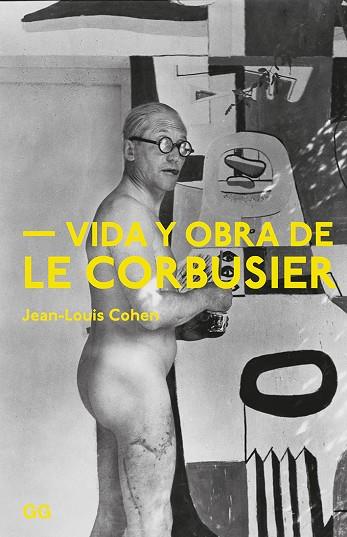 VIDA Y OBRA DE LE CORBUSIER | 9788425230981 | COHEN, JEAN-LOUIS