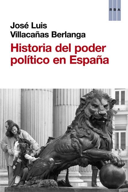 HISTORIA DEL PODER POLITICO DE ESPAÑA | 9788490561324 | VILLACAÑAS