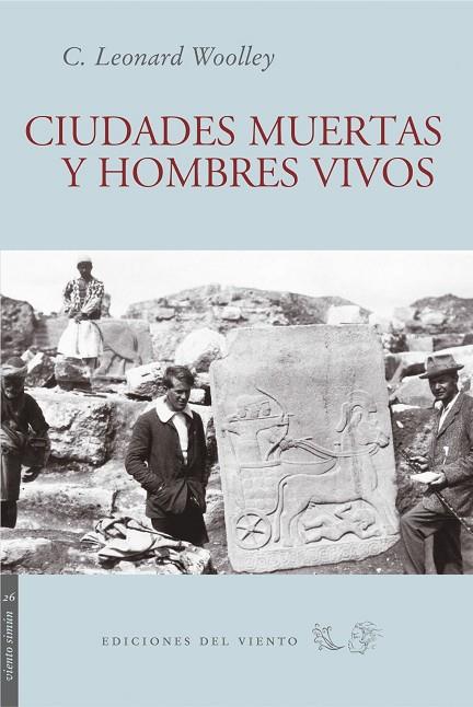 CIUDADES MUERTAS Y HOMBRES VIVOS | 9788493555146 | LEONARD WOOLLEY