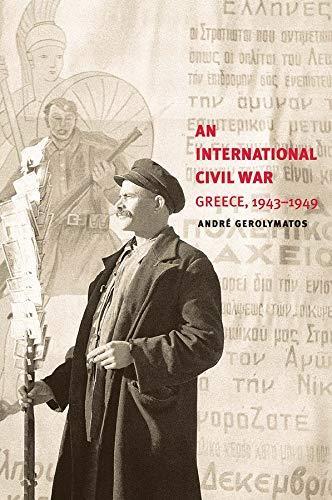 AN INTERNATIONAL CIVIL WAR: GREECE, 1943-1949  | 9780300180602 | ANDRÉ GEROLYMATOS