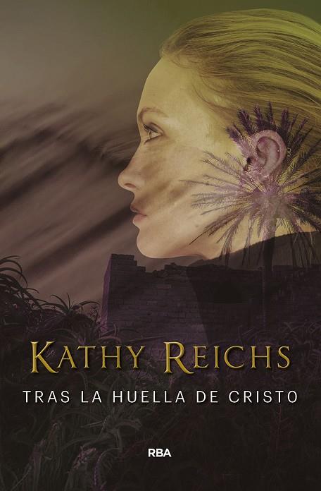 TRAS LA HUELLA DE CRISTO | 9788491872115 | REICHS KATHY