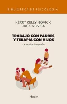 TRABAJO CON PADRES Y TERAPIA CON HJOS | 9788425441189 | KERRY KELLY NOVICK / JACK NOVICK
