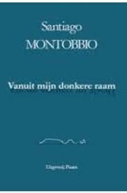 VANUIT MIJN DONKERE RAAM/ DESDE MI VENTANA OSCURA | 9789082509403 | MONTOBBIO, SANTIAGO