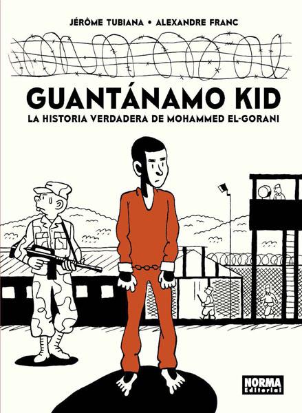 GUANTÁNAMO KID. LA HISTORIA VERDADERA DE MOHAMMED EL-GORANI | 9788467933253 | JÉRÔME TUBIANA