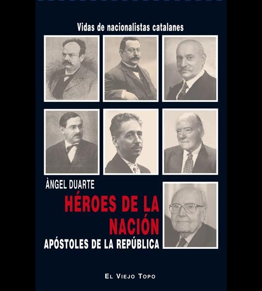 HÉROES DE LA NACIÓN, APÓSTOLES DE LA REPÚBLICA. | 9788494263828 | ÀNGEL DUARTE