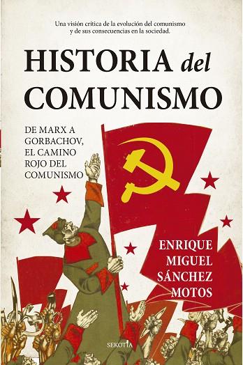 HISTORIA DEL COMUNISMO | 9788418414251 | ENRIQUE MIGUEL SÁNCHEZ MOTOS