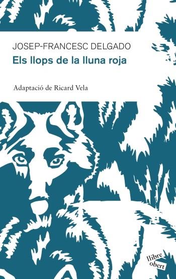 ELS LLOPS DE LA LLUNA ROJA | 9788415192213 | DELGADO, JOSEP-FRANCESC