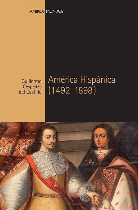 AMÉRICA HISPÁNICA (1492-1898) | 9788418752216 | CÉSPEDES DEL CASTILLO, GUILLERMO