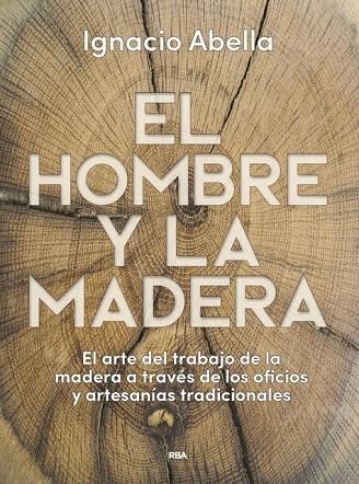 EL HOMBRE Y LA MADERA | 9788490569924 | ABELLA MINA, IGNACIO
