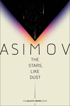 THE STARS, LIKE DUST | 9780593160015 | ASIMOV, ISAAC
