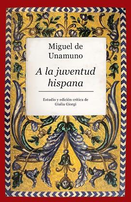 MIGUEL DE UNAMUNO. A LA JUVENTUD HISPANA | 9788416776955 | GIORGI, GIULIA/DE UNAMUNO, MIGUEL