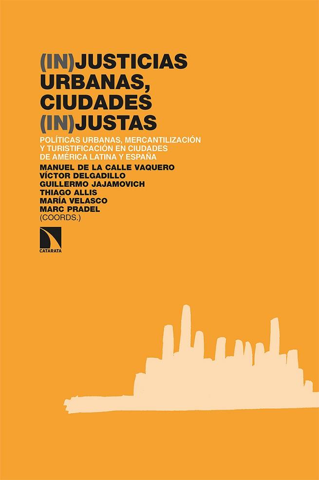 (IN)JUSTICIAS URBANAS, CIUDADES (IN)JUSTAS | 9788413522319 | DE LA CALLE VAQUERO, MANUEL/DELGADILLO, VÍCTOR/JAJAMOVICH, GUILLERMO/ALLIS, THIAGO/VELASCO, MARÍA/PR