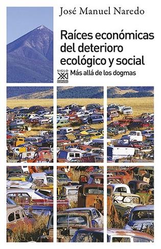 RAÍCES ECONÓMICAS DEL DETERIORO ECOLÓGICO Y SOCIAL | 9788432314278 | NAREDO PÉREZ, JOSÉ MANUEL