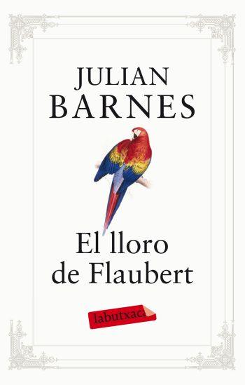 EL LLORO DE FLAUBERT | 9788499302096 | BARNES, JULIAN