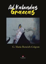 AD KALENDAS GRAECAS | 9788411994613 | BENCICH-GRIGORE, G.MARIA