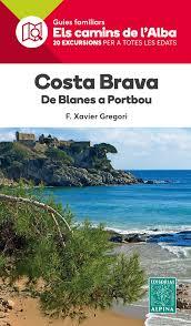 COSTA BRAVA. DE BLANES A PORTBOU -ELS CAMINS ALBA | 9788480907354