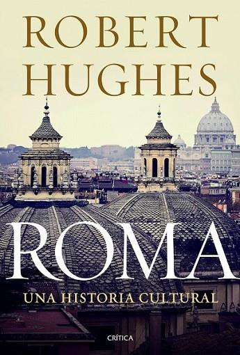 ROMA UNA HISTORIA CULTURAL | 9788498924978 | HUGHES, ROBERT