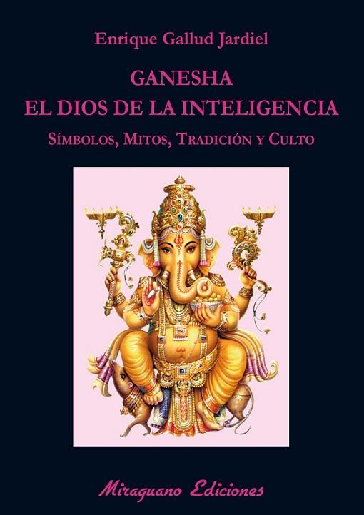 GANESHA, EL DIOS DE LA INTELIGENCIA | 9788478134311 | GALLUD JARDIEL, ENRIQUE