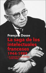 LA SAGA DE LOS INTELECTUALES FRANCESES, 1944-1989 I. EL DESAFÍO DE LA HISTORIA (1944-1968) | 9788446053392 | DOSSE, FRANÇOIS
