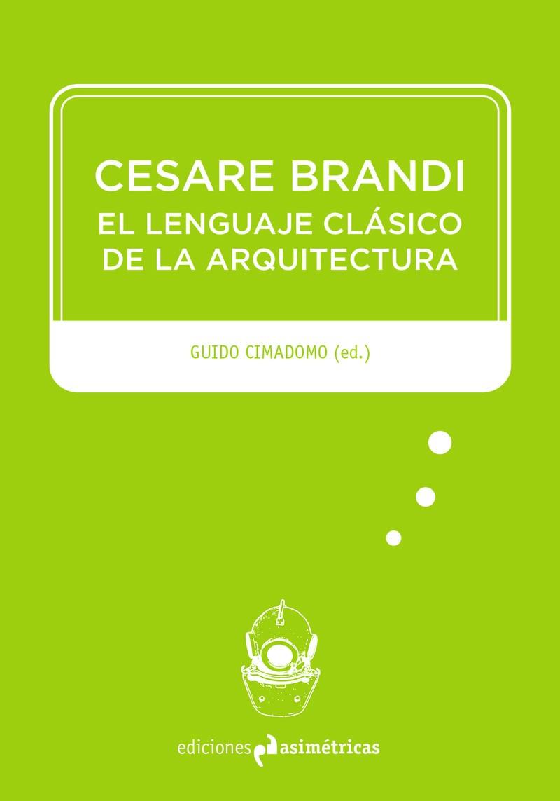 CESARE BRANDI EL LENGUAJE CLASICO DE LA ARQUITECTU | 9788494474309 | CIMADOMO (ED.)