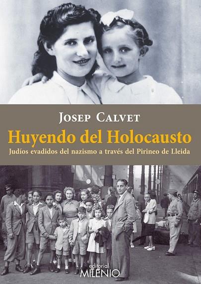 HUYENDO DEL HOLOCAUSTO: JUDÍOS EVADIDOS A TRAVÉS DEL PIRINEO | 9788497436526 | CALVET BELLERA, JOSEP
