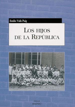 LOS HIJOS DE LA REPÚBLICA | 9788497431422 | EMILIO VALLS PUIG