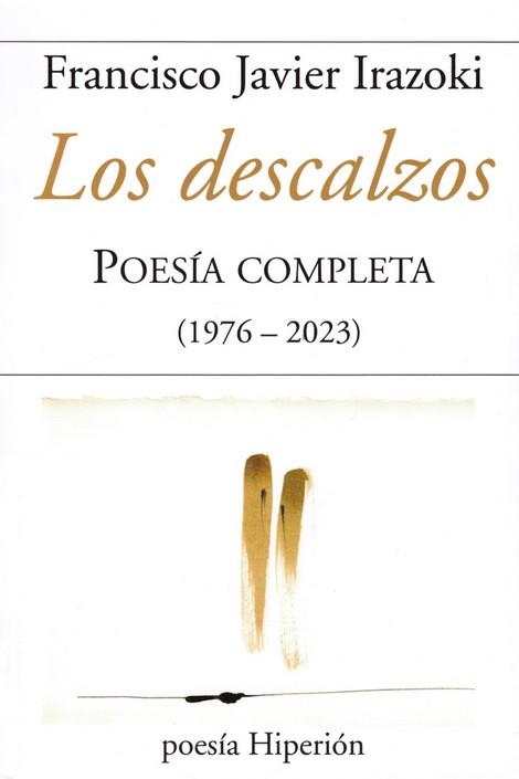 DESCALZOS, LOS. POESIA COMPLETA ( 1976-2023) | 9788490022153 | IRAZOKI, FRANCISCO JAVIER