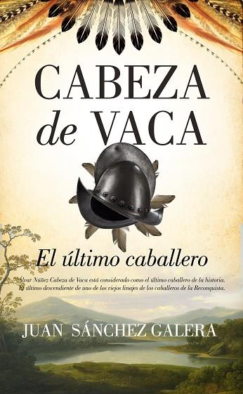 CABEZA DE VACA. EL ÚLTIMO CABALLERO | 9788418414008 | JUAN SÁNCHEZ GALERA