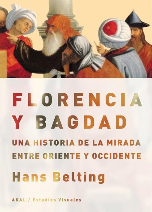 FLORENCIA Y BAGDAD | 9788446030584 | BELTING, HANS