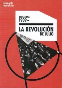 BARCELONA 1909. LA REVOLUCIÓN DE JULIO | 9788460867869 | BONAFULLA, LEOPOLDO