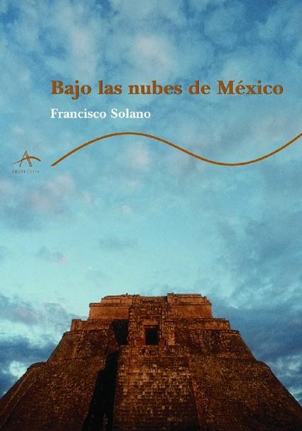 BAJO LAS NUBES DE MEXICO | 9788484280859 | FRANCISCO SOLANO