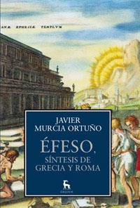 EFESO, SINTESIS DE GRECIA Y ROMA | 9788424923402 | MURCIA