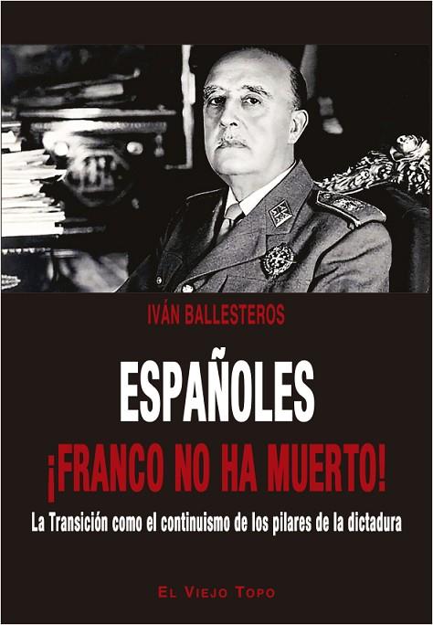 ESPAÑOLES ¡FRANCO NO HA MUERTO! | 9788417700096 | BALLESTEROS, IVÁN