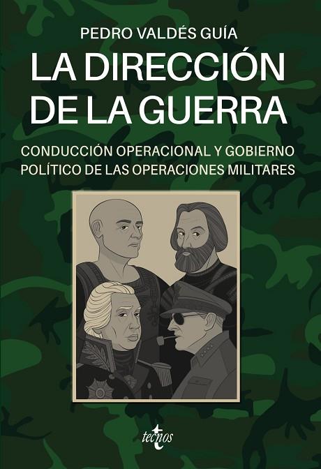 LA DIRECCIÓN DE LA GUERRA: CONDUCCIÓN OPERACIONAL Y GOBIERNO POLÍTICO DE LAS OPE | 9788430983834 | VALDÉS GUÍA, PEDRO