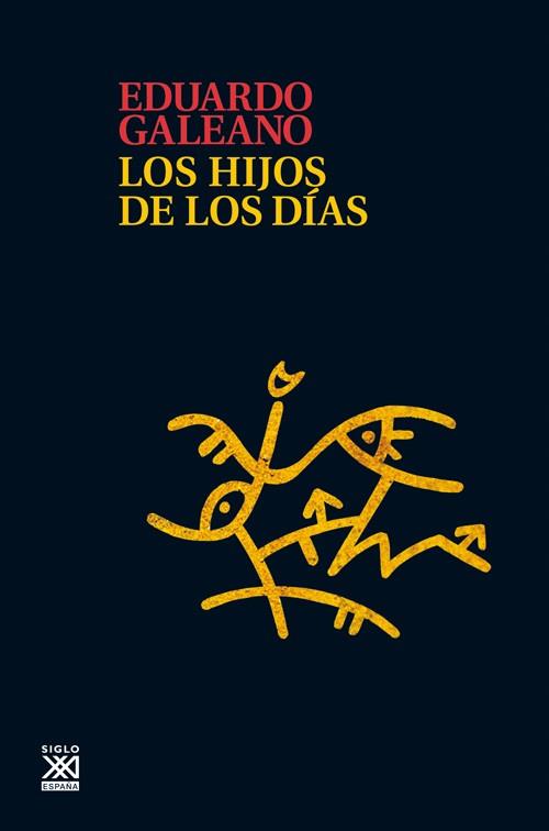 LOS HIJOS DE LOS DIAS | 9788432316272 | GALEANO