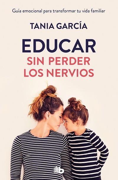 EDUCAR SIN PERDER LOS NERVIOS | 9788413141848 | GARCÍA, TANIA