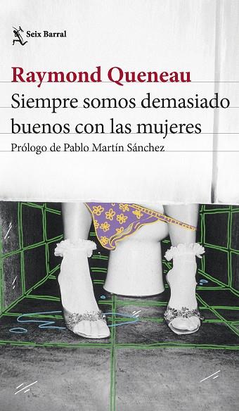 SIEMPRE SOMOS DEMASIADO BUENOS CON LAS MUJERES | 9788432241550 | QUENEAU, RAYMOND