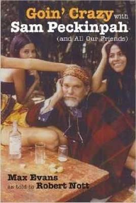 GOIN' CRAZY WITH SAM PECKINPAH AND ALL OUR FRIENDS (HARDBACK) | 9780826335876 | EVANS, MAX ; NOTT, ROBERT