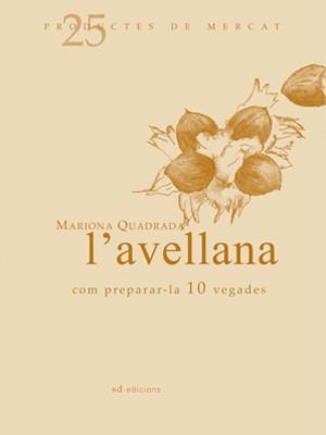 L'AVELLANA COM PREPARAR-LA 10 VE | 9788493657802 | QUADRADA