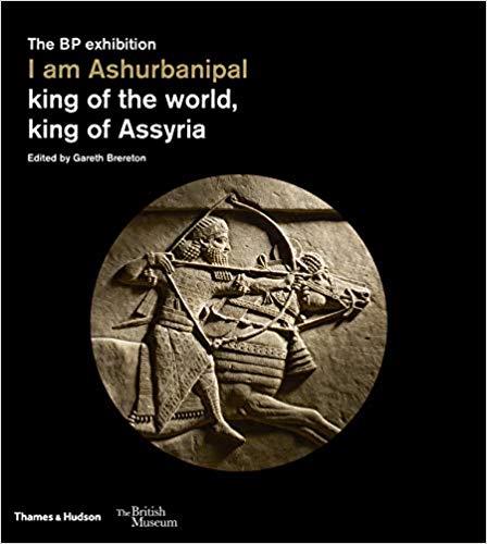 I AM ASHURBANIPAL: KING OF THE WORLD, KING OF ASSYRIA | 9780500480441 | GARETH BRERETON (REDACTOR)