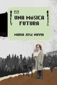 UNA MÚSICA FUTURA | 9788412236545 | NAVIA, MARÍA JOSÉ