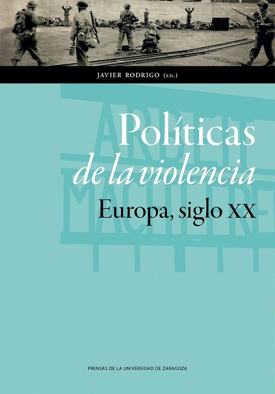 POLÍTICAS DE LA VIOLENCIA. EUROPA, SIGLO XX | 9788416272372 | RODRIGO
